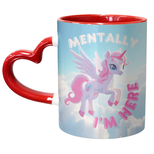 Mentally I'm Here - unique mug by Lilly Rose