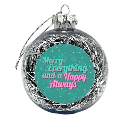 Merry Everything and a Happy Always - xmas bauble by Nida Designs
