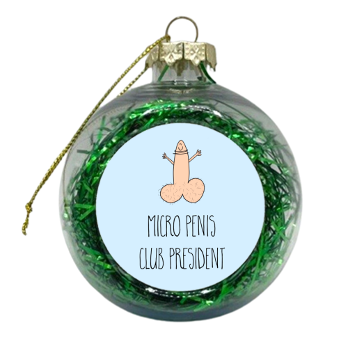 Micro Penis Club President - xmas bauble by Adam Regester