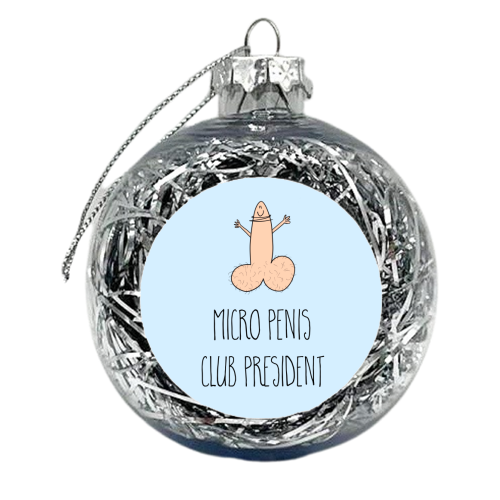 Micro Penis Club President - xmas bauble by Adam Regester
