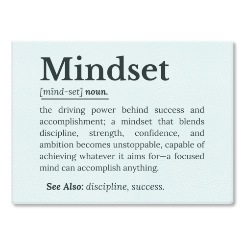 Mindset Definition - glass chopping board by timsal shol