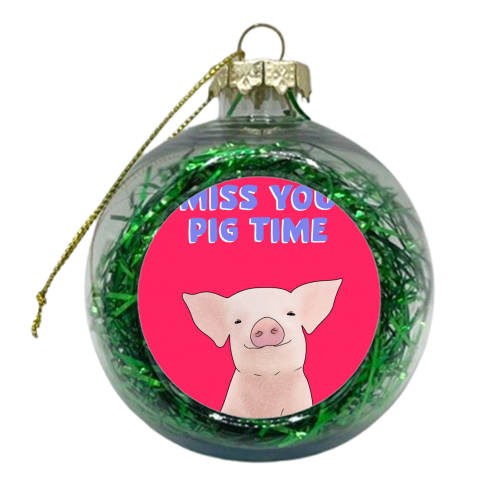 Miss You Pig Time - xmas bauble by Pink and Pip