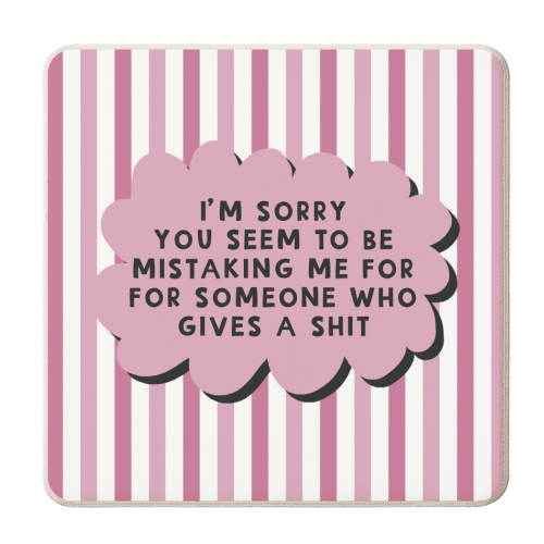 Mistaking me for someone who gives a shit funny gift - personalised beer coaster by Giddy Kipper