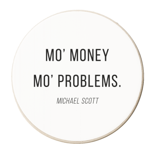 Mo' Money Mo' Problems -Michael Scott, The Office Quote - personalised beer coaster by Toni Scott