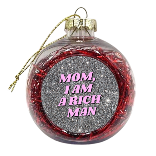 Mom I am a rich man - xmas bauble by OhMC! Designs