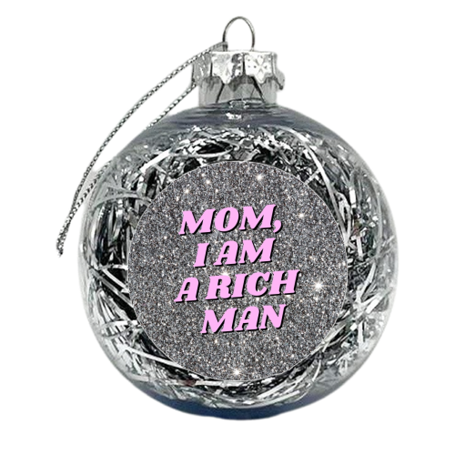 Mom I am a rich man - xmas bauble by OhMC! Designs