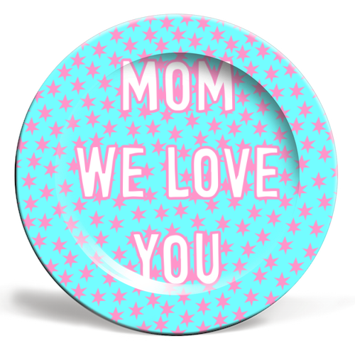 Mom We Love You (star pattern) - ceramic dinner plate by Adam Regester