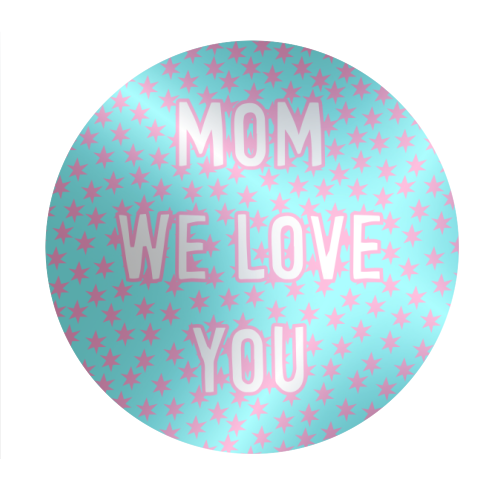 Mom We Love You (star pattern) - Circle Sticker by Adam Regester