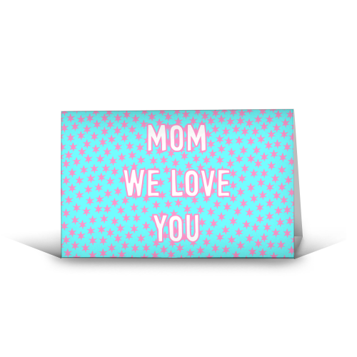 Mom We Love You (star pattern) - funny greeting card by Adam Regester
