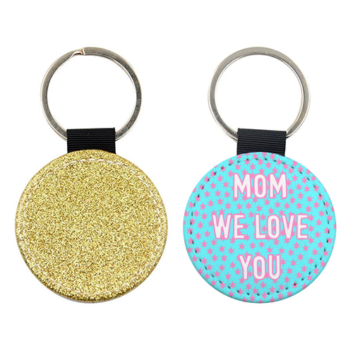 Mom We Love You (star pattern) - keyring by Adam Regester