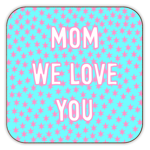 Mom We Love You (star pattern) - personalised beer coaster by Adam Regester