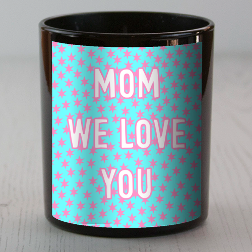 Mom We Love You (star pattern) - scented candle by Adam Regester