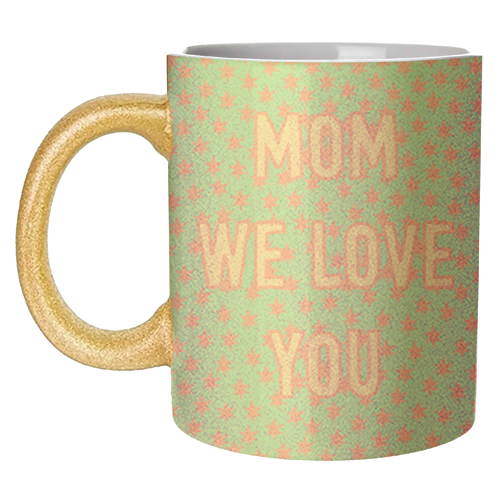 Mom We Love You (star pattern) - unique mug by Adam Regester