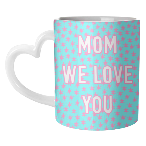 Mom We Love You (star pattern) - unique mug by Adam Regester