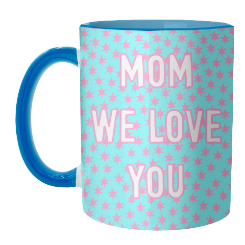 Mom We Love You (star pattern) - unique mug by Adam Regester