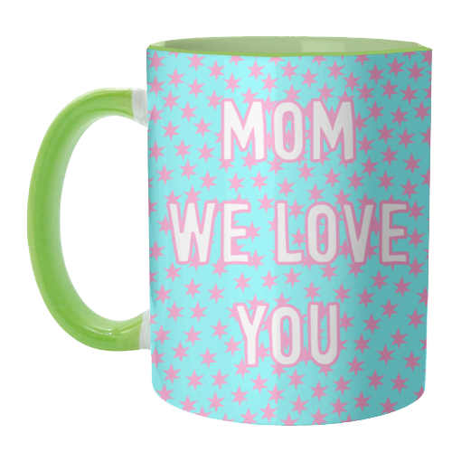 Mom We Love You (star pattern) - unique mug by Adam Regester