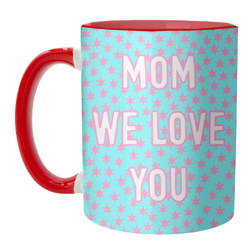 Mom We Love You (star pattern) - unique mug by Adam Regester