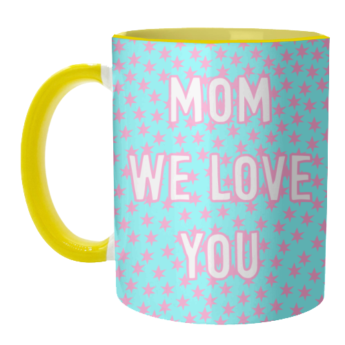 Mom We Love You (star pattern) - unique mug by Adam Regester