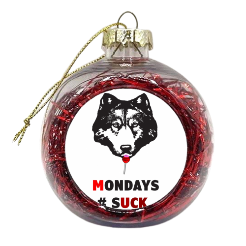 Mondays Suck Muck - xmas bauble by Matt Rowlands