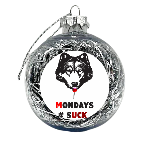 Mondays Suck Muck - xmas bauble by Matt Rowlands