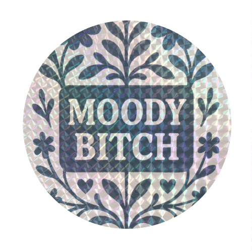 Moody Bitch - Circle Sticker by Eloise