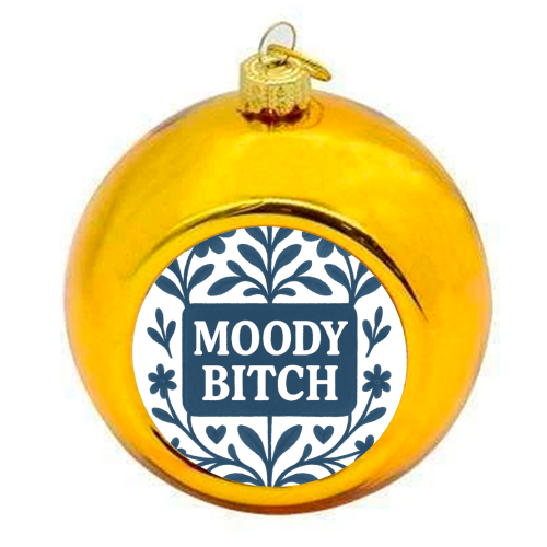 Moody Bitch - colourful christmas bauble by Eloise