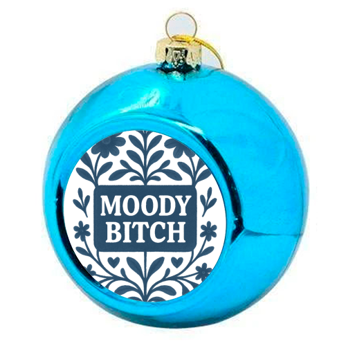 Moody Bitch - colourful christmas bauble by Eloise