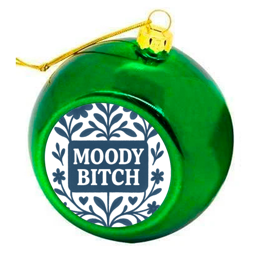Moody Bitch - colourful christmas bauble by Eloise