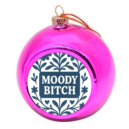 Moody Bitch - colourful christmas bauble by Eloise