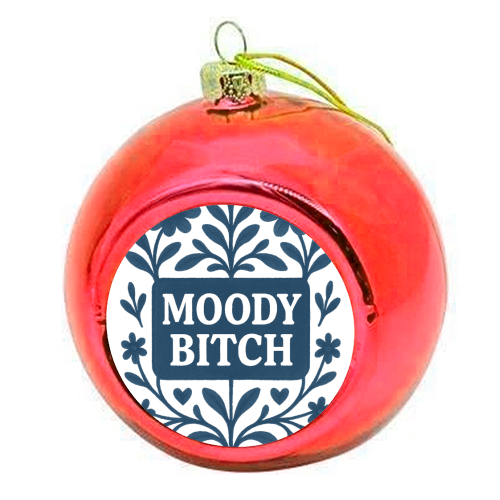 Moody Bitch - colourful christmas bauble by Eloise