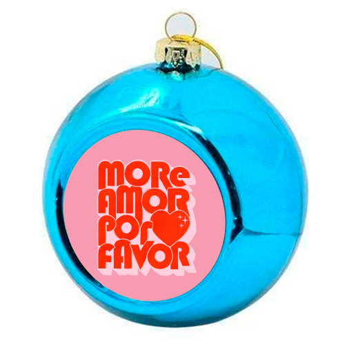 More Amor Por Favor – Retro Love Quote Design - colourful christmas bauble by Ania Wieclaw