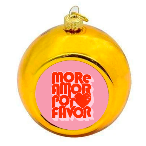 More Amor Por Favor – Retro Love Quote Design - colourful christmas bauble by Ania Wieclaw