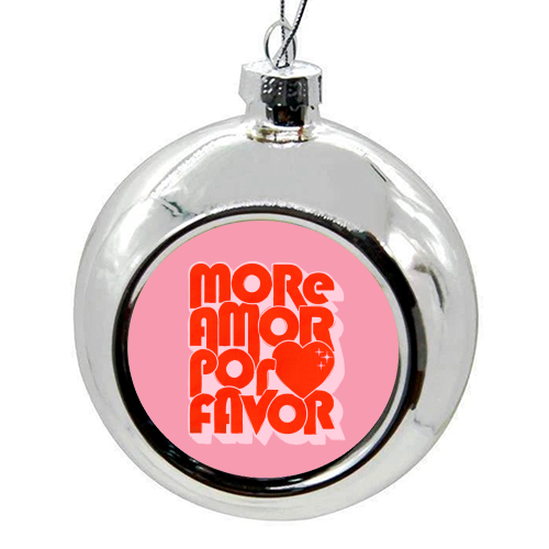 More Amor Por Favor – Retro Love Quote Design - colourful christmas bauble by Ania Wieclaw