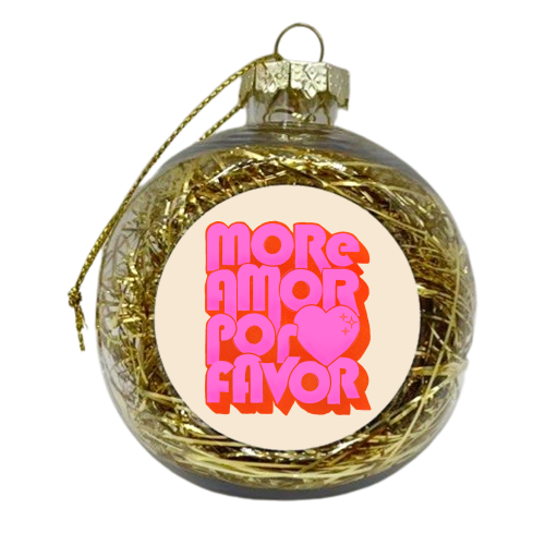More Amor Por Favor - xmas bauble by Ania Wieclaw