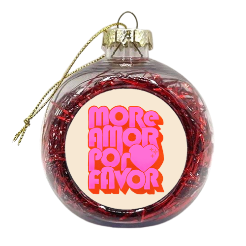 More Amor Por Favor - xmas bauble by Ania Wieclaw