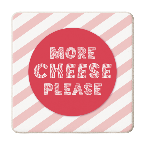 More Cheese Please! - personalised beer coaster by Mad Philomena