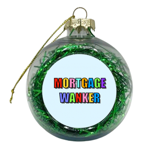 Mortgage Wanker - xmas bauble by Adam Regester
