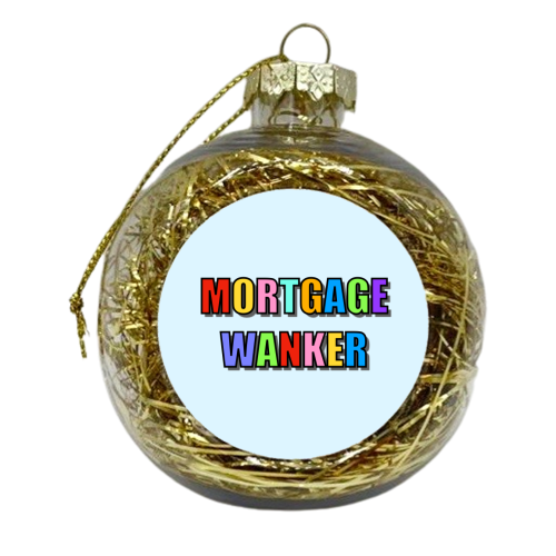 Mortgage Wanker - xmas bauble by Adam Regester
