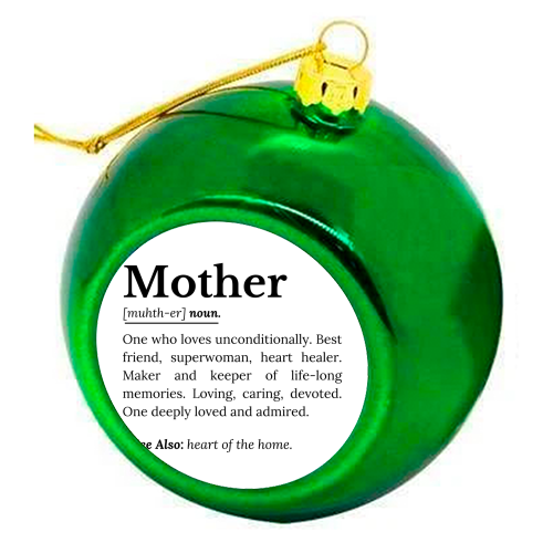 Mother Definition – The Real Superwoman of Life - colourful christmas bauble by timsal shol
