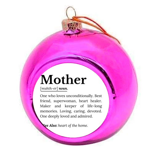 Mother Definition – The Real Superwoman of Life - colourful christmas bauble by timsal shol