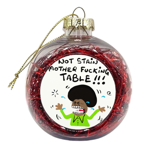 Mother Fucking Table - xmas bauble by David Black
