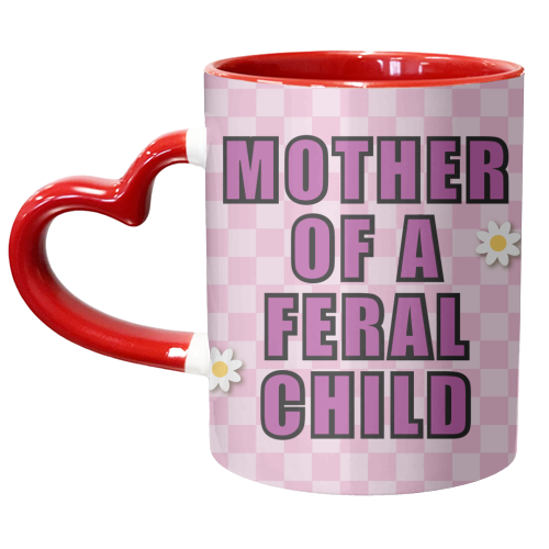 MOTHER OF A FERAL CHILD - unique mug by Mad Philomena
