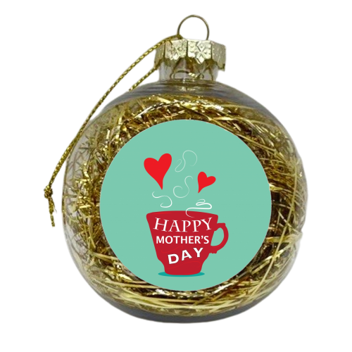 Mothers Day tea  - xmas bauble by Ilka Dickens