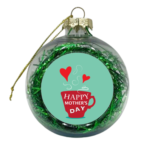 Mothers Day tea  - xmas bauble by Ilka Dickens