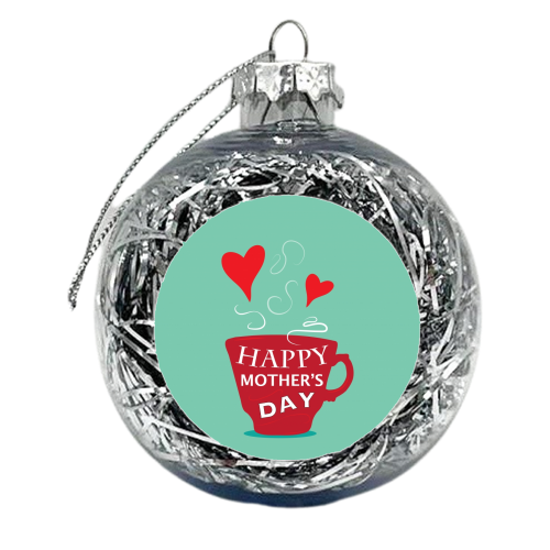 Mothers Day tea  - xmas bauble by Ilka Dickens