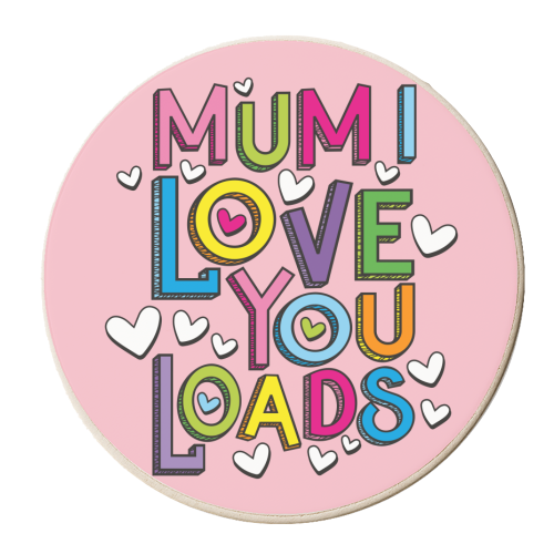 Mum I Love You Loads - personalised beer coaster by Claire Atwood