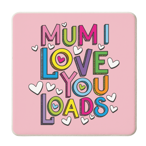 Mum I Love You Loads - personalised beer coaster by Claire Atwood