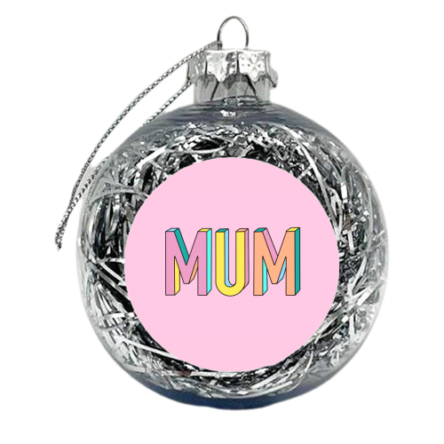 Mum In Colourful 3D Hand Drawn Text - xmas bauble by Adam Regester