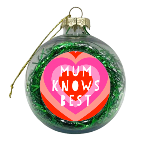 Mum Knows Best! - xmas bauble by Adam Regester