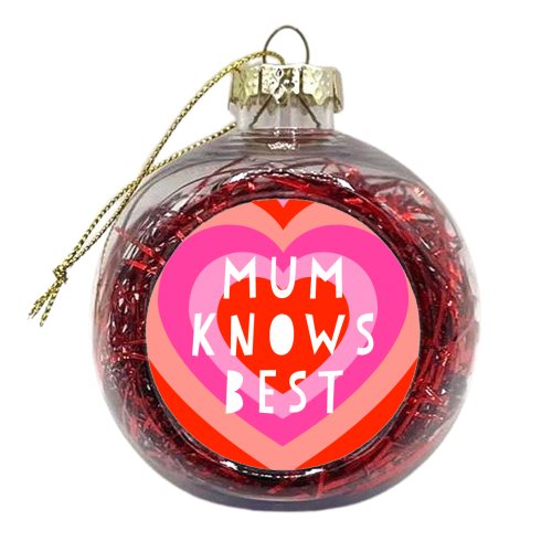 Mum Knows Best! - xmas bauble by Adam Regester